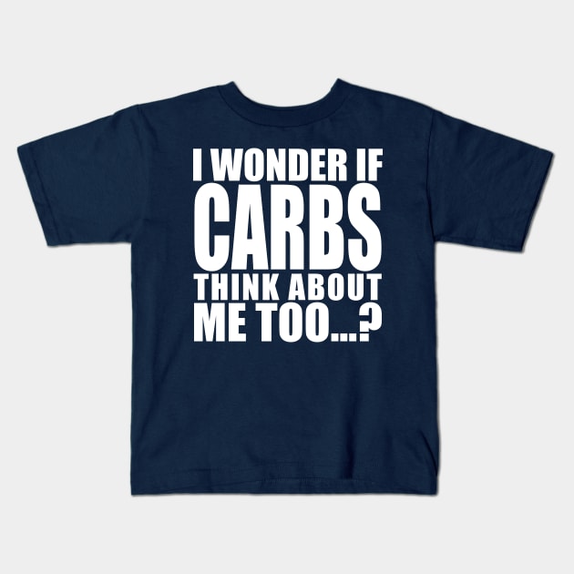 i wonder if carbs think about me too Kids T-Shirt by Stellart